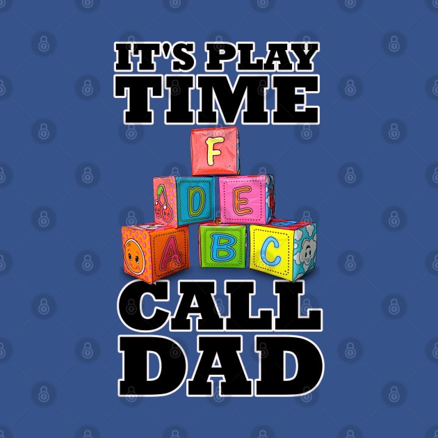It's Play-Time Call Dad Letter Blocks by PathblazerStudios