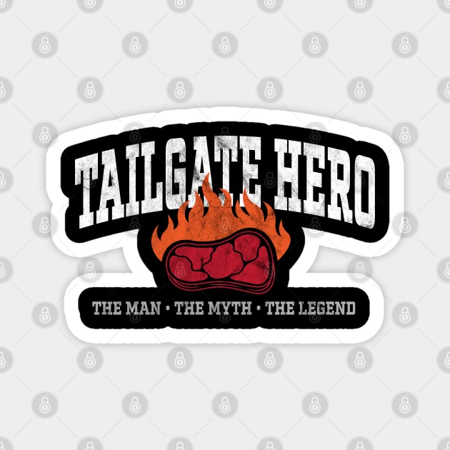 Tailgate Hero - Man Myth Legend - Tailgating Party Steak Grill Magnet by TGKelly