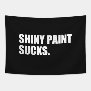 Shiny Paint Sucks  - Rat Rod Hot Rod patina paintwork Tapestry