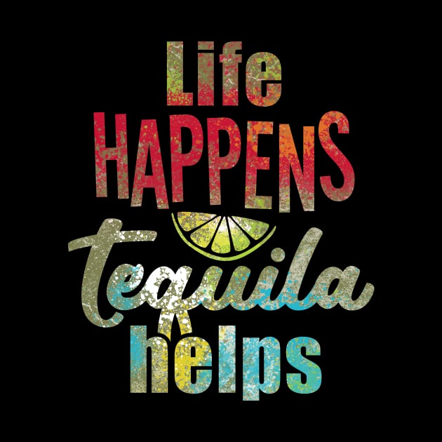 Life happens, tequila helps. by danydesign