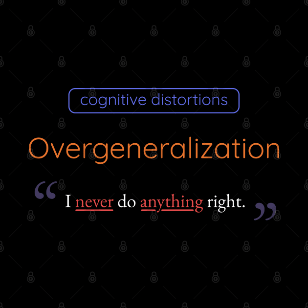 Overgeneralization Cognitive Distortion by Axiomfox