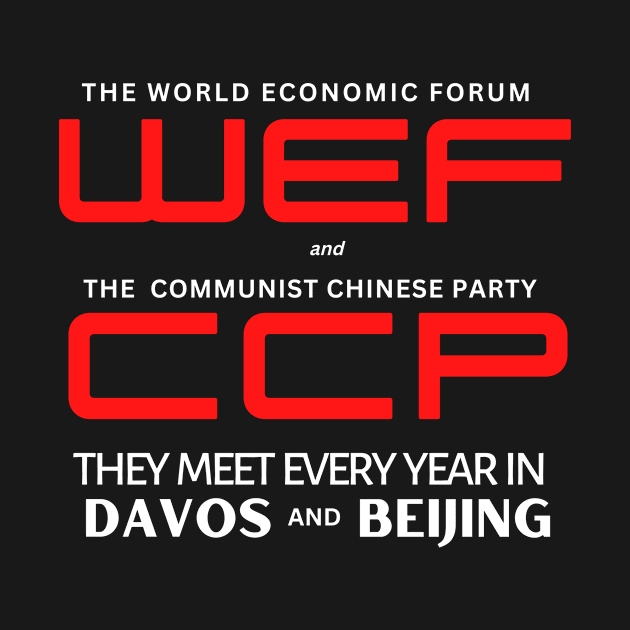 World Economic Forum and the Communist Chinese - Their Other Yearly Meeting in Beijing, Communist China by Let Them Know Shirts.store