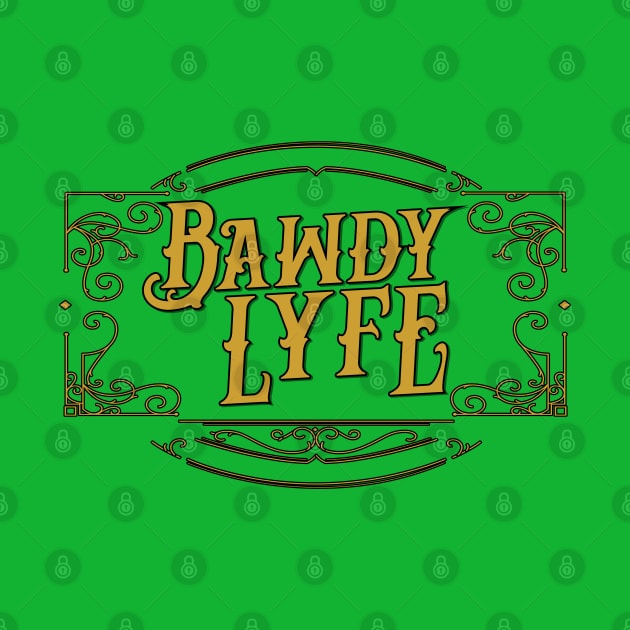 The Bawdy Lyfe by DraconicVerses