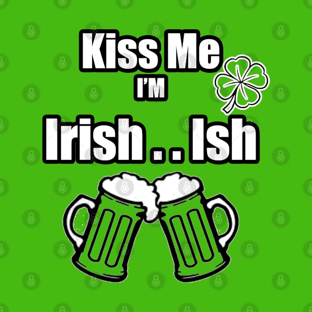 Kiss Me I'm Irish Ish Beer Mugs lucky clover by Black Ice Design