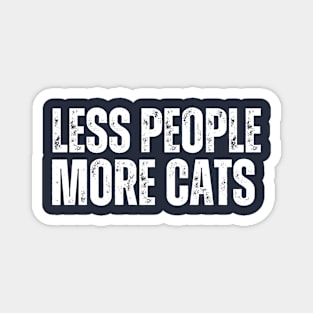 LESS PEOPLE.. MORE CATS! Magnet