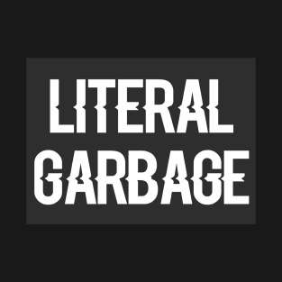 I'm Literal Garbage T-Shirt