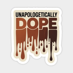 Unapologetically Dope Magnet