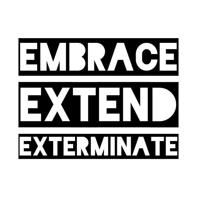 Embrace Extend Exterminate by qqqueiru