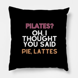Funny Pilates? Pie, Lattes Pillow
