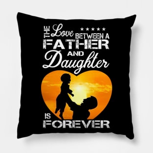 The love father and daughter is forever Pillow