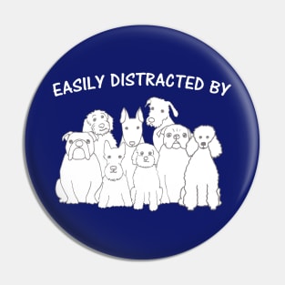 Easily Distracted By Dogs Pin