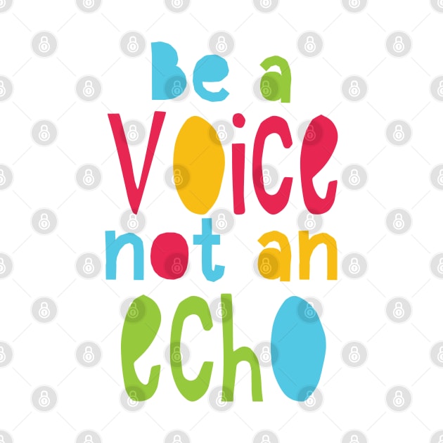 Inspiration Series: Be a voice (not an echo) by Jarecrow 