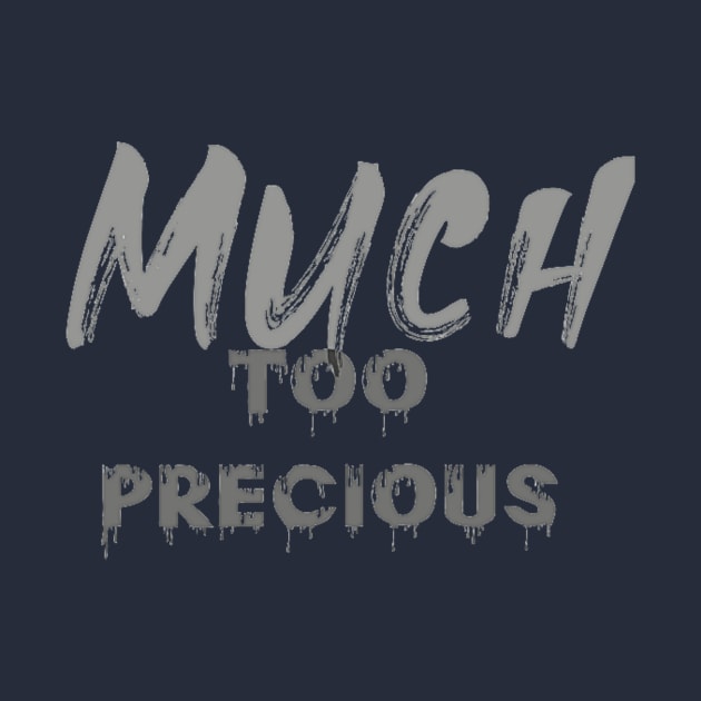 Much Too Precious (text) by PersianFMts