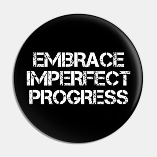 Embrace Imperfect Progress Pin