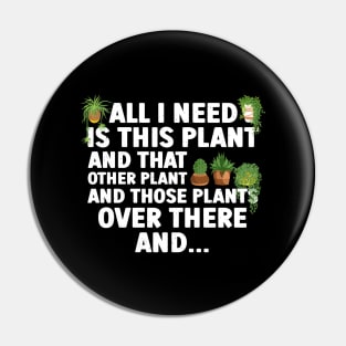 All I Need Is This Plant And That Other Plant Gardening Pin