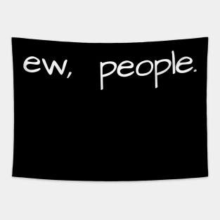 ew, people - white Tapestry