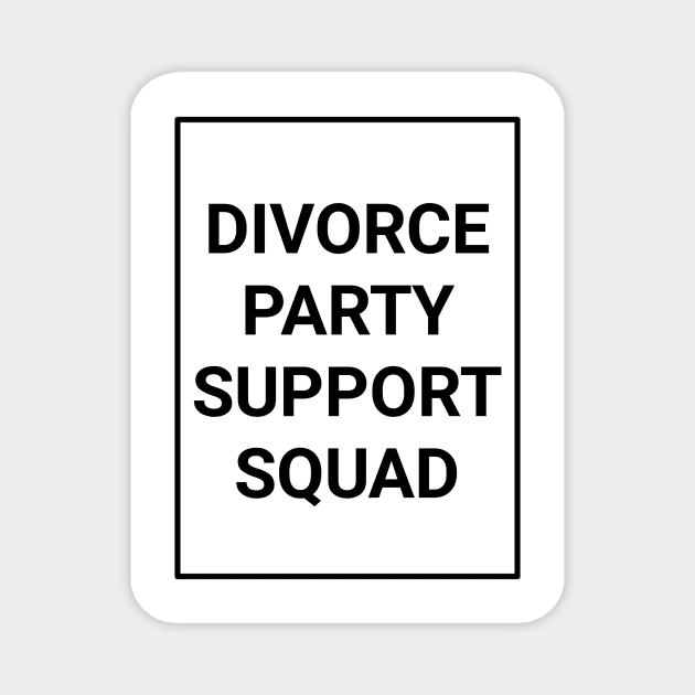 Divorce party support squad Magnet by aboss