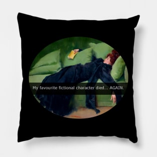 My favourite fictional character died... AGAIN Pillow