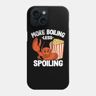 More Boiling Less Spoiling Funny Crawfish Phone Case