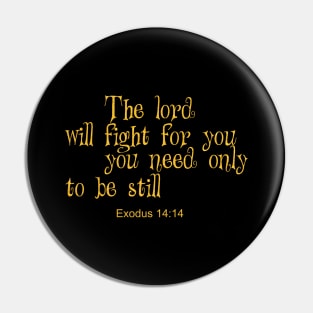 The lord will fight for you Pin