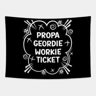 PROPA GEORDIE WORKIE TICKET a cheeky design for people from the North East of England Tapestry