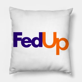 Fedup Fedex Parody Pillow