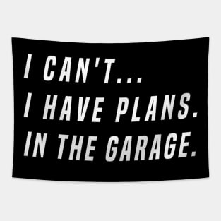 I Cant I Have Plans In The Garage Funny Tapestry