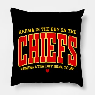 Karma is the guy on the Chiefs, Coming straight home to me Pillow