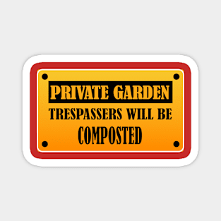 Private Garden Trespassers will be Composted Funny Gardening Design Magnet