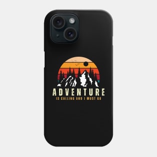 Adventure Is Calling And I Must Go Phone Case