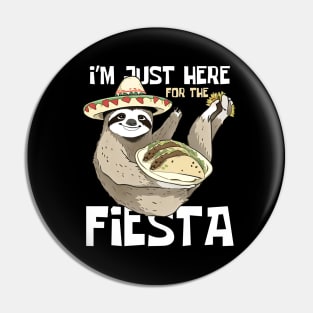 I'm Just Here For The Fiesta Funny Sloth Pin