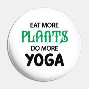 Yoga Vegetarian - Eat more plants do more yoga Pin