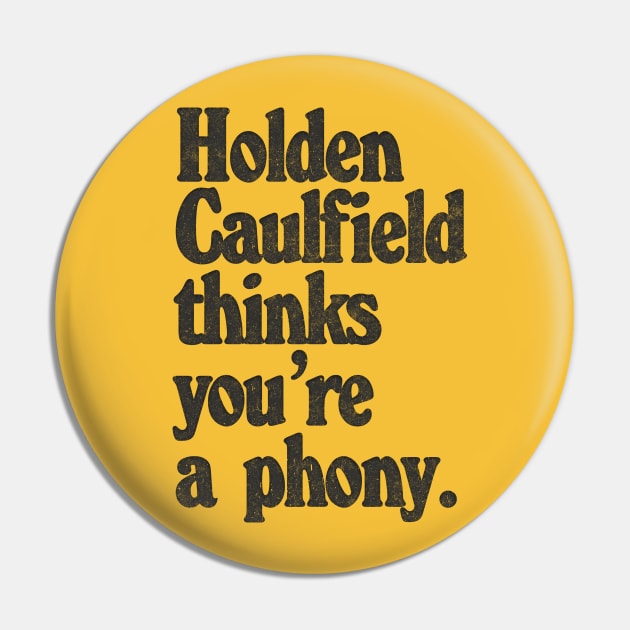 Holden Caulfield thinks you're a phony / Catcher In The Rye Humor Pin by DankFutura