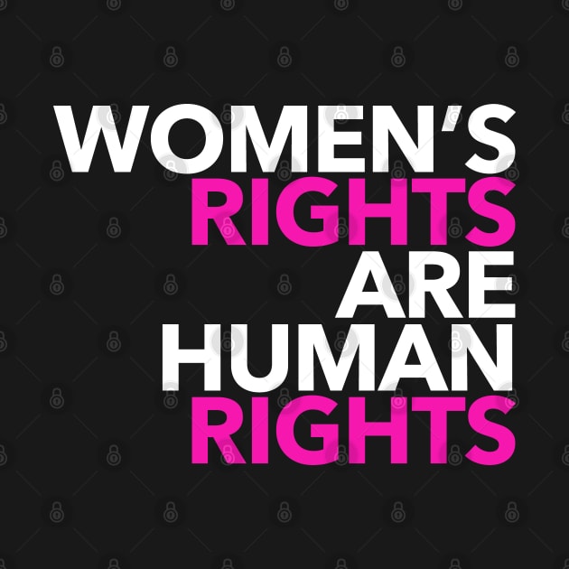 Women's Rights are Human Rights (Hot Pink and White) by Tainted