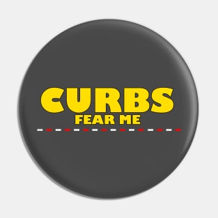 Curbs fear me Pin