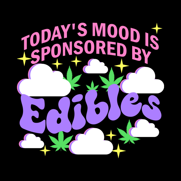 Today’s Mood Is Sponsored By Edibles by artbooming