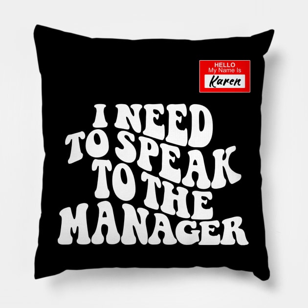 Funny Karen Meme My name is Karen I Need to Talk to Manager Pillow by DesignergiftsCie