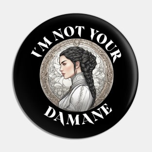 Im not your damane - the wheel of time Pin