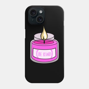 Be Kind Pink Candle Phone Case