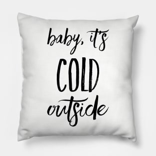 Baby, It's Cold Outside Pillow