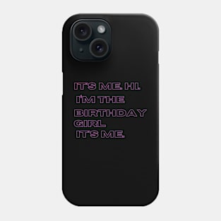 Its Me Hi Im The Birthday Girl Its Me Kids Birthday Party Phone Case