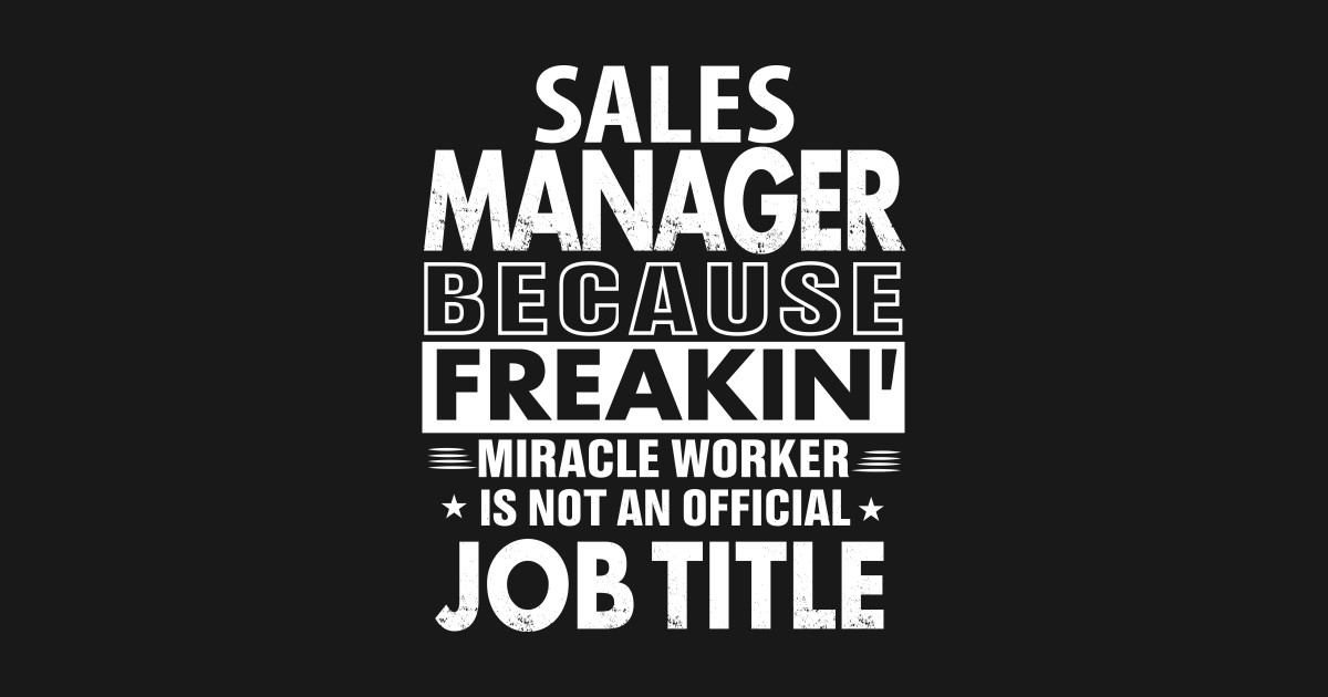 SALES MANAGER Funny Job title Shirt SALES MANAGER is freaking miracle
