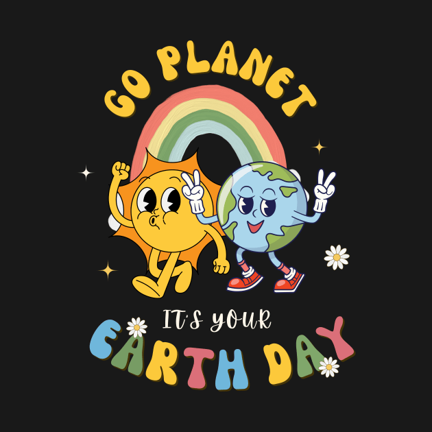 Go Planet Its Your Earth Day Funny Earth Day by TreSiameseTee