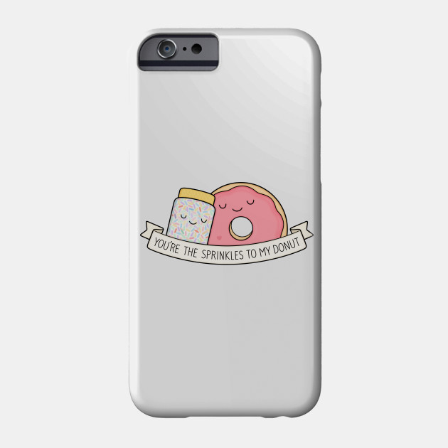 You're the sprinkles to my donut