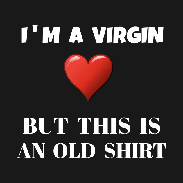 I'm a virgin but this is an old shirt by lionspride