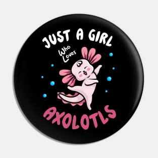 Just A girl Who Loves Axolotls - Gift for Axolotl lovers Pin