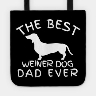 The best weiner dog dad ever, dachshund gift Tote
