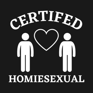 Certified Homiesexual It's Not Sus T-Shirt
