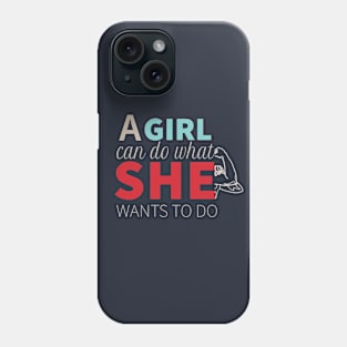 A Girl Can Do What She Wants Phone Case