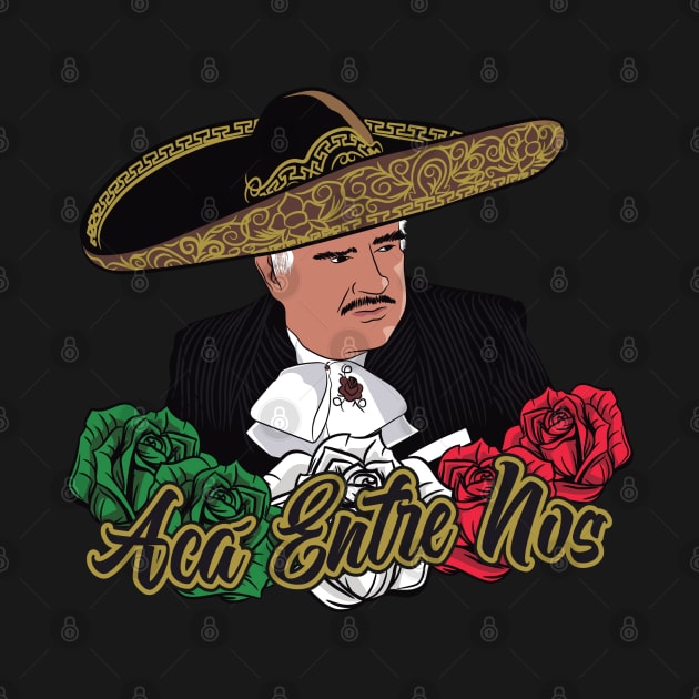 ACA ENTRE NOS VICENTE FERNANDEZ by Velvet Love Design 